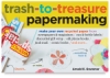 Trash-to-Treasure Papermaking