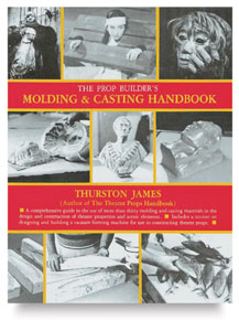 The Prop Builder's Molding and Casting Handbook The Prop Builder's Molding and Casting Handbook