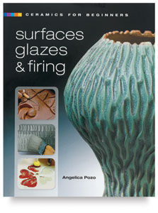 Ceramics for Beginners: Surfaces, Glazes &amp; Firing