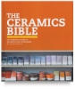 The Ceramics Bible: The Complete Guide to Materials and Techniques
